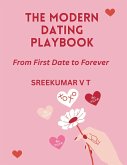 The Modern Dating Playbook: From First Date to Forever (eBook, ePUB) The Modern Dating Playbook: From First Date to Forever (eBook, ePUB)