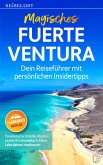 REISELUST Magisches Fuerteventura: Dein Reiseführer mit persönlichen Insidertipps. Paradiesische Strände, Wüstenzauber & REISELUST Magisches Fuerteventura: Dein Reiseführer mit persönlichen Insidertipps. Paradiesische Strände, Wüstenzauber &
