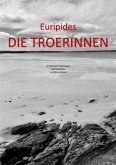 Euripides DIE TROERINNEN. Ins Deutsche übertragen und bearbeitet von Bruno Klimek Euripides DIE TROERINNEN. Ins Deutsche übertragen und bearbeitet von Bruno Klimek