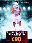 Die illustrierte Biografie über Cro Die illustrierte Biografie über Cro