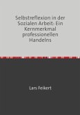 Selbstreflexion in der Sozialen Arbeit: Ein Kernmerkmal professionellen Handelns