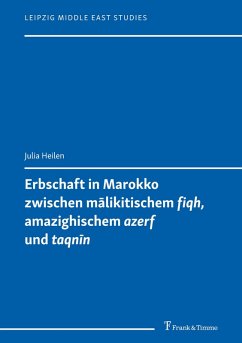 Erbschaft in Marokko zwischen m¿likitischem 'fiqh', amazighischem 'azerf' und 'taqn¿n' - Heilen, Julia