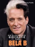 Die illustrierte Biografie über Bela B Die illustrierte Biografie über Bela B