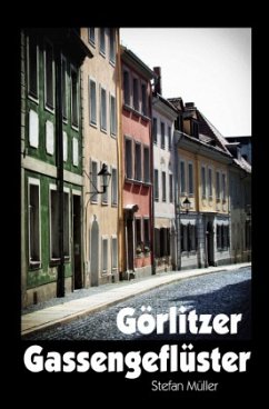 Görlitzer Gassengeflüster - Müller, Stefan