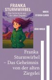 Franka Sturmwirbel - Das Geheimnis von der alten Ziegelei Franka Sturmwirbel - Das Geheimnis von der alten Ziegelei