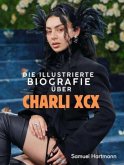 Die illustrierte Biografie über Charli XCX Die illustrierte Biografie über Charli XCX