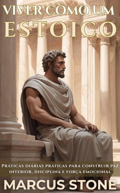 Viver Como Um Estoico (eBook, ePUB) - Stone, Marcus; A. I.