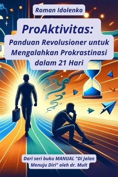 Cover ProAktivitas Panduan Revolusioner untuk Mengalahkan Prokrastinasi dalam 21 Hari (eBook, ePUB)