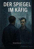Der Spiegel im Käfig (eBook, ePUB)