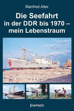 Die Seefahrt in der DDR bis 1970 - mein Lebenstraum (eBook, ePUB) - Alter, Manfred