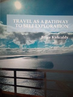 Travel as a Pathway to Self Exploration (eBook, ePUB) - Kirkcaldy, Bruce Travel as a Pathway to Self Exploration (eBook, ePUB) - Kirkcaldy, Bruce