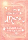 Das Elternbuch "Mama" Das Elternbuch "Mama"