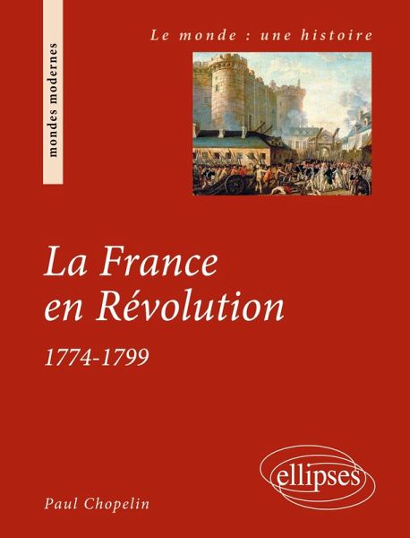 la France en Révolution. 1774-1799 la France en Révolution. 1774-1799