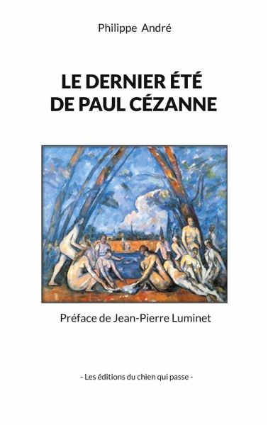 Le dernier été de Paul Cézanne Le dernier été de Paul Cézanne