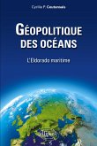 Géopolitique des océans. L'Eldorado maritime