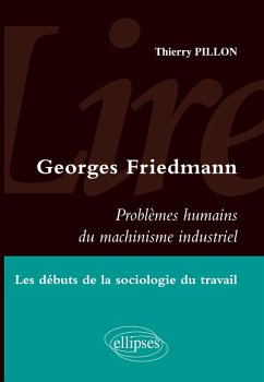 Cover Lire Georges Friedmann. Problèmes humains du machinisme industriel. Les débuts de la sociologie du travail