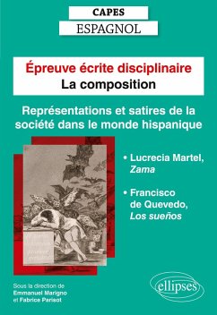 Capes Espagnol. Épreuve écrite disciplinaire - La composition. Session 2023. Représentations et satires de la société dans le monde hispanique. - Marigno, Emmanuel; Parisot, Fabrice; Collectif
