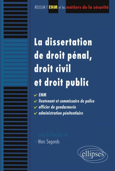 La dissertation de droit pénal, droit civil et droit public. ENM, lieutenant et commissaire de police, officier de gendarmerie, administration pénitentiaire