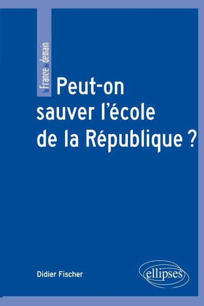 Peut-on sauver l'école de la République ? Peut-on sauver l'école de la République ?