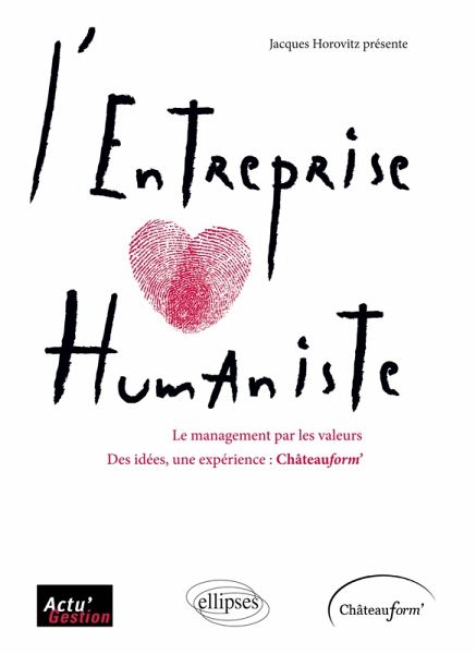 L'entreprise humaniste. Le management par les valeurs