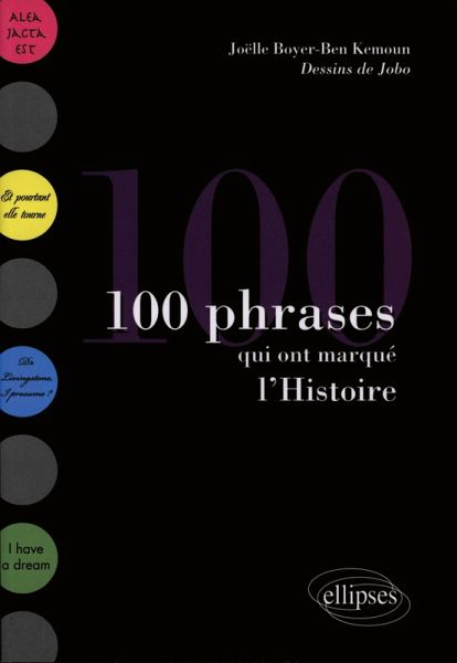 100 phrases qui ont marqué l'Histoire 100 phrases qui ont marqué l'Histoire