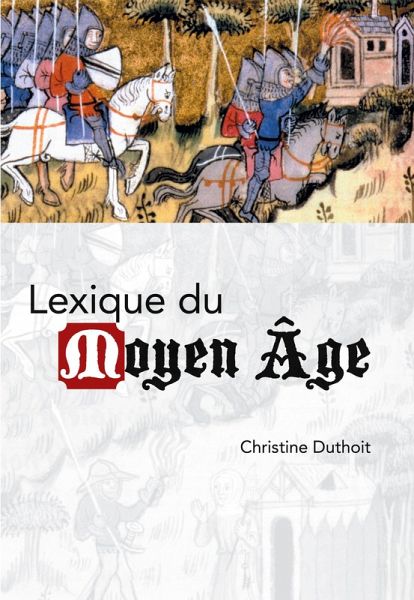 Lexique du Moyen Âge Lexique du Moyen Âge