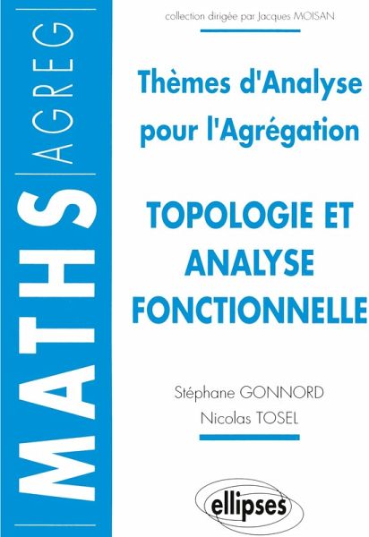 Topologie et analyse fonctionnelle - Thèmes d'analyse pour l'Agrégation