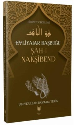 Hidayet Öncüleri 8 - Evliyalar Basbugu Sah-i Naksibend - Bayram Tekin, Ubeydullah