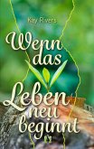 Wenn das Leben neu beginnt Wenn das Leben neu beginnt