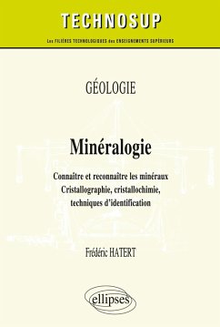 Cover GÉOLOGIE - Minéralogie - Connaître et reconnaître les minéraux. Cristallographie, cristallochimie, techniques d'identification (niveau B)