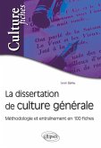 La dissertation de culture générale - Méthodologie et entraînement en 100 fiches
