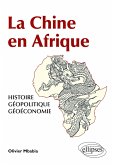 La Chine en Afrique - Histoire, géopolitique, géoéconomie La Chine en Afrique - Histoire, géopolitique, géoéconomie
