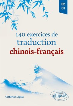 140 exercices de traduction chinois-français - Legeay, Catherine