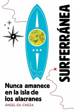 Cover SURFERRÁNEA 1. NUNCA AMANECE EN LA ISLA DE LOS ALACRANES