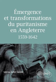 Émergence et transformations du puritanisme en Angleterre (1559-1642) - Juillet Garzón, Sabrina