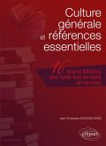 Culture générale et références essentielles. Les 16 ¿uvres littéraires à connaître pour traiter tous les sujets de concours Culture générale et références essentielles. Les 16 ¿uvres littéraires à connaître pour traiter tous les sujets de concours