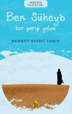 Ben Süheyb - Bir Garip Yolcu - Hanifi Tosun, Mehmet Ben Süheyb - Bir Garip Yolcu - Hanifi Tosun, Mehmet