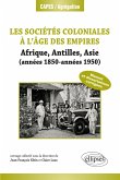 Les sociétés coloniales. Années 1850-années 1950. (Antilles, Afrique, Asie)