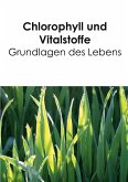 Chlorophyll und Vitalstoffe - Grundlagen des Lebens