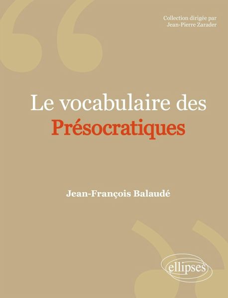 Le vocabulaire des Présocratiques Le vocabulaire des Présocratiques