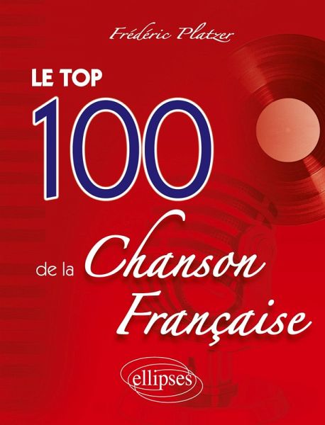 Le Top 100 de la chanson française Le Top 100 de la chanson française
