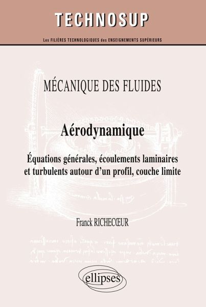 MÉCANIQUE DES FLUIDES - Aérodynamique - Equations générales, écoulements laminaires et turbulents autour d'un profil, couche limite (Niveau C)