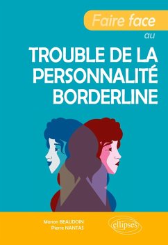 Faire face au trouble de la personnalité borderline - Beaudoin, Manon; Nantas, Pierre