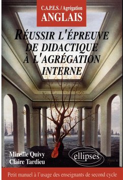 Réussir l'épreuve de didactique à l'Agrégation interne d'anglais - Quivy, Mireille; Tardieu, Claire