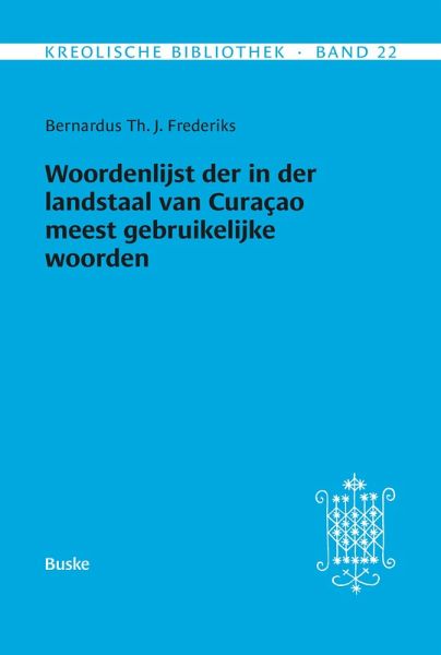 Woordenlijst der in der landstaal van Curacao meest gebruikelijke woorden (eBook, PDF) Woordenlijst der in der landstaal van Curacao meest gebruikelijke woorden (eBook, PDF)