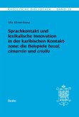 Sprachkontakt und lexikalische Innovation in der karibischen Kontaktzone: die Beispiele bozal, cimarrón und criollo (eBook, PDF) Sprachkontakt und lexikalische Innovation in der karibischen Kontaktzone: die Beispiele bozal, cimarrón und criollo (eBook, PDF)
