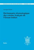 Dictionnaire étymologique des créoles français de l'Océan Indien. Deuxième Partie (eBook, PDF) Dictionnaire étymologique des créoles français de l'Océan Indien. Deuxième Partie (eBook, PDF)