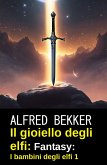 Il gioiello degli elfi: Fantasy: I bambini degli elfi 1 (eBook, ePUB)