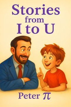Stories from I to U (eBook, ePUB) - Pi, Peter Stories from I to U (eBook, ePUB) - Pi, Peter