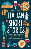 Italian Short Stories: Improve Your Vocabulary With 10 Fun Tales for Beginners, Intermediate and Advanced Learners (eBook, ePUB)